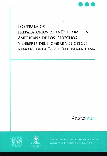 Los trabajos preparatorios de la Declaración Americana de los Derechos y Deberes del Hombre y