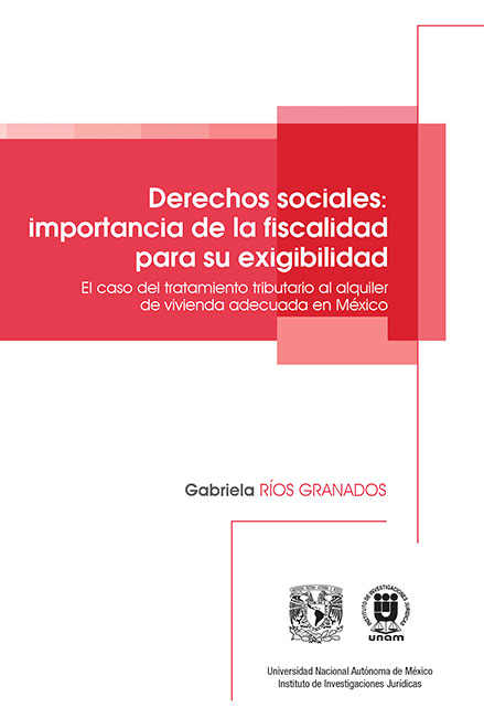 Derechos sociales: importancia de la fiscalidad para su exigibilidad. El caso del tratamiento tributario al alquiler de vivienda adecuada en México