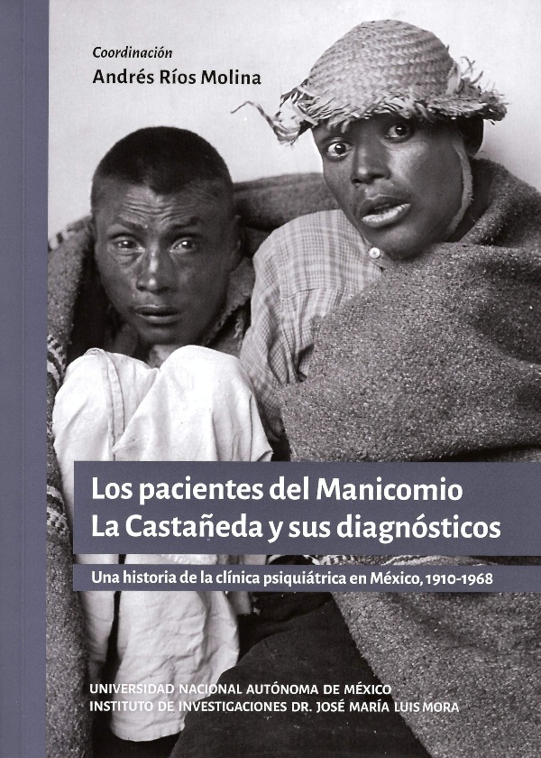 Los pacientes del Manicomio La Castañeda y sus diagnósticos: una historia de la clínica psiquiátrica en México 1910-1968