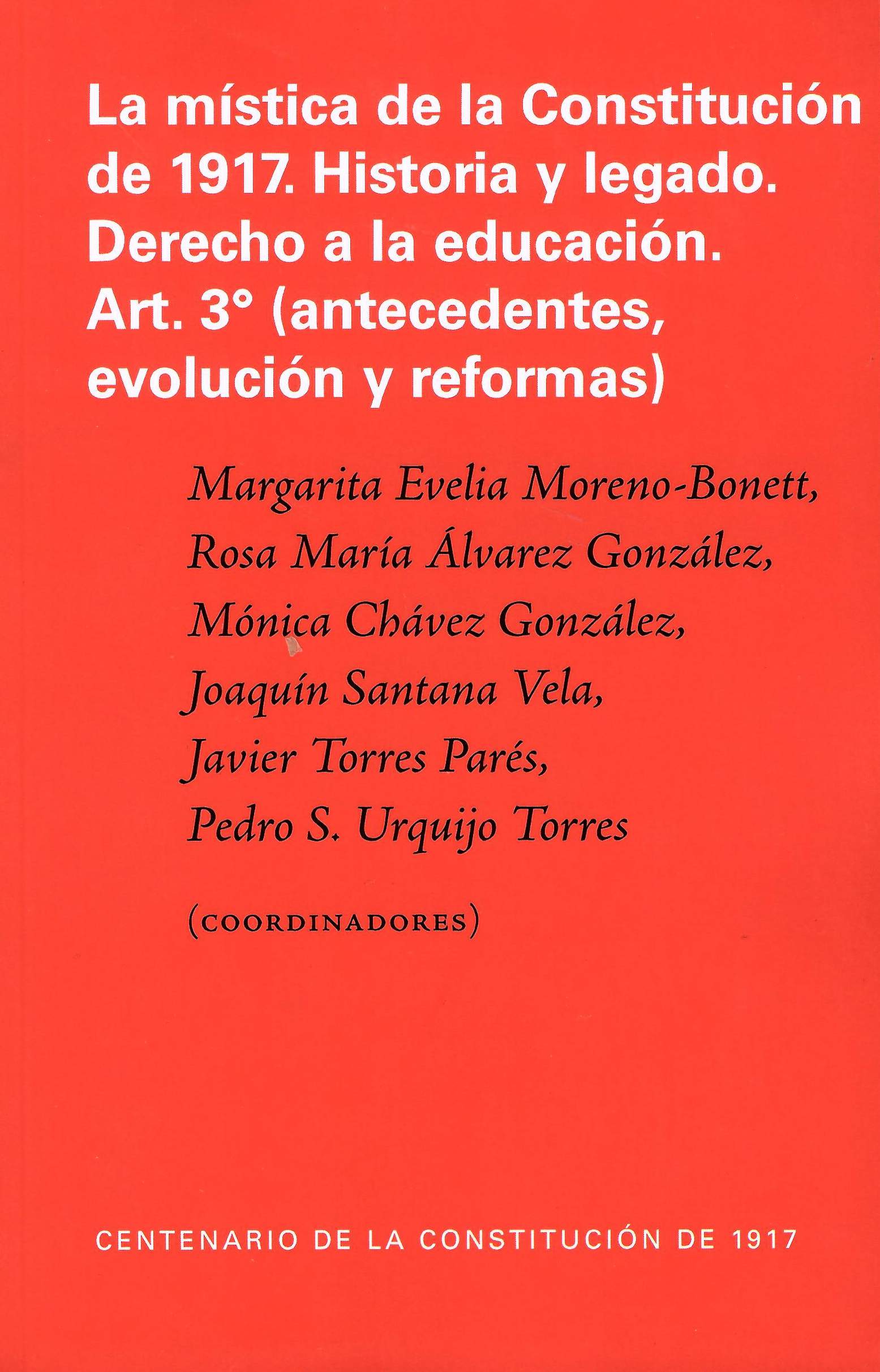 La mística de la Constitución de 1917. Historia y legado. Derecho a la educación. Art. 3° (antecedentes, evolución y reformas)