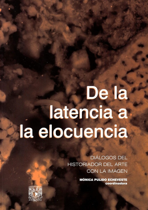 De la latencia a la elocuencia Diálogos del historiador del arte con la imagen