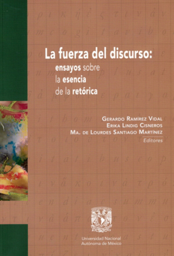 La fuerza del discurso Ensayo sobre la esencia de la retórica