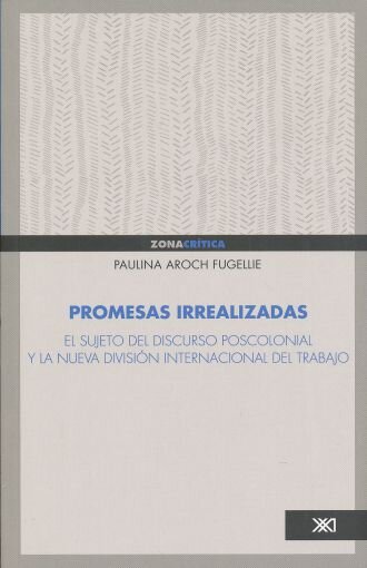 Promesas irrealizadas. El sujeto del discurso poscolonial y la nueva división internacional del trabajo