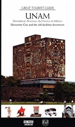 Great Tourist Guide UNAM. University City and the Old Facilities Downtown