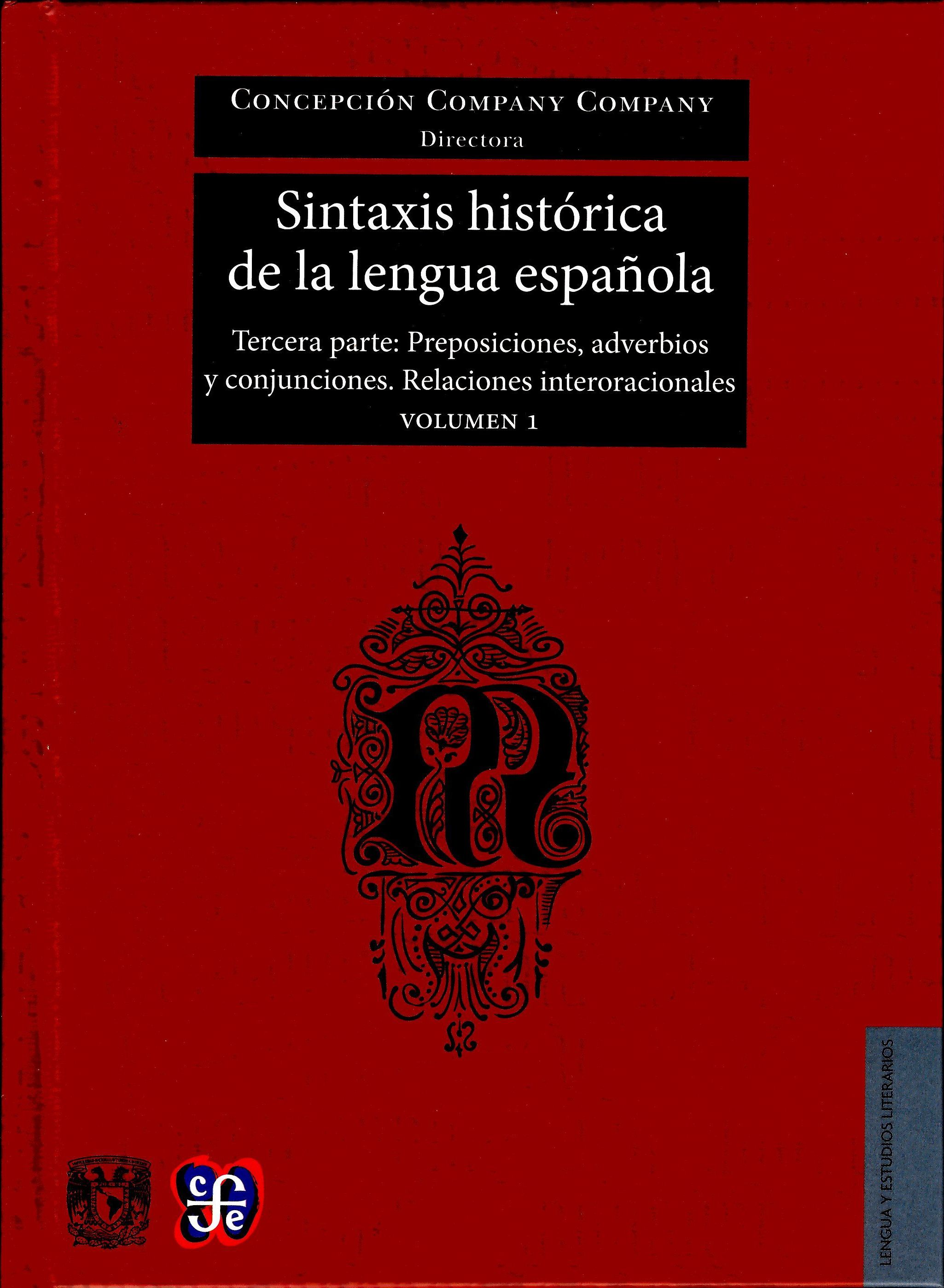 Sintaxis histórica de la lengua española. Vol.1 Tercera parte: adverbios, preposiciones y conjunciones. Relaciones interoracionales