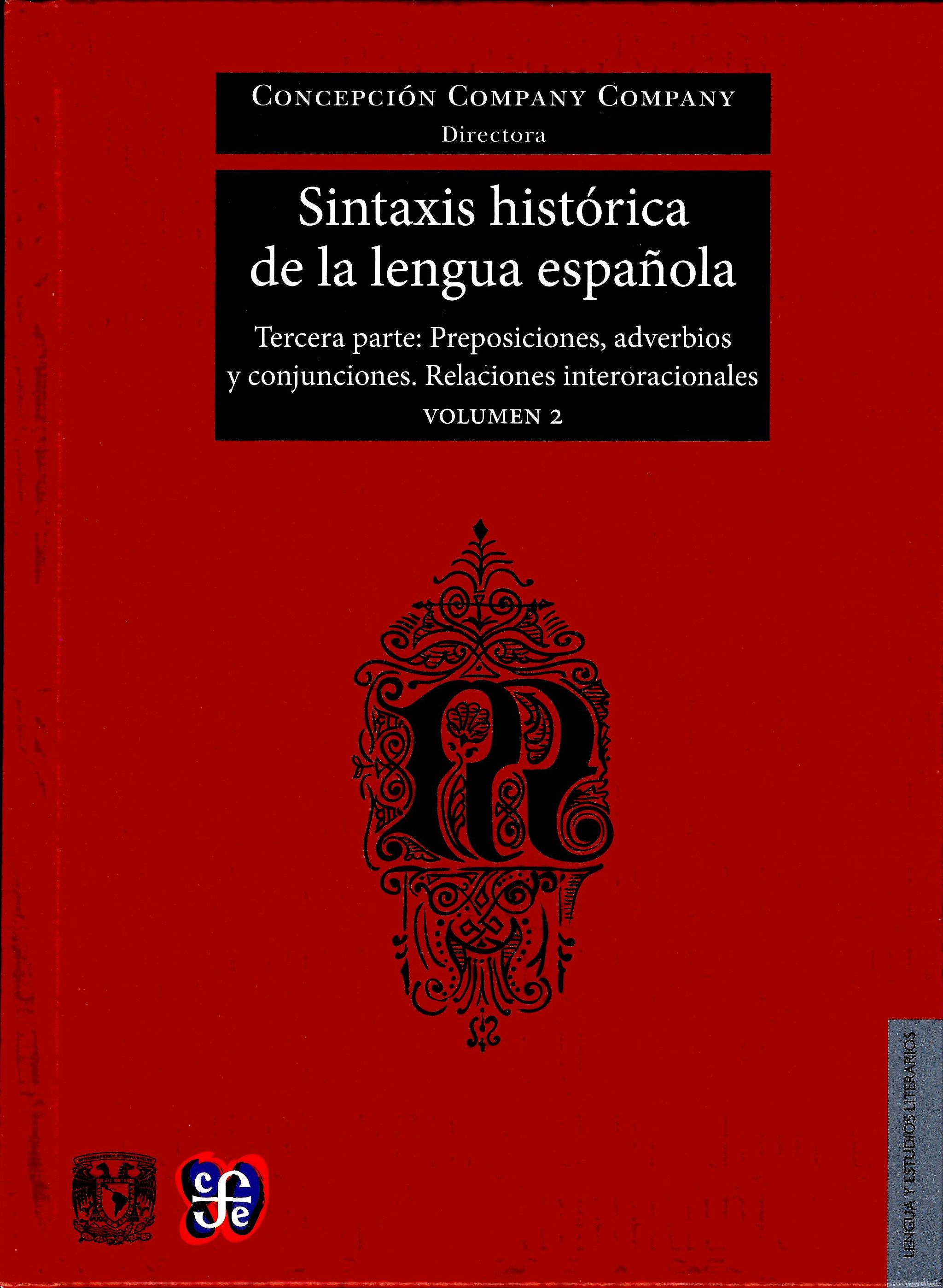 Sintaxis histórica de la lengua española.Vol.2 Tercera parte: preposiciones , adverbios y conjuraciones. Relaciones interoracionales