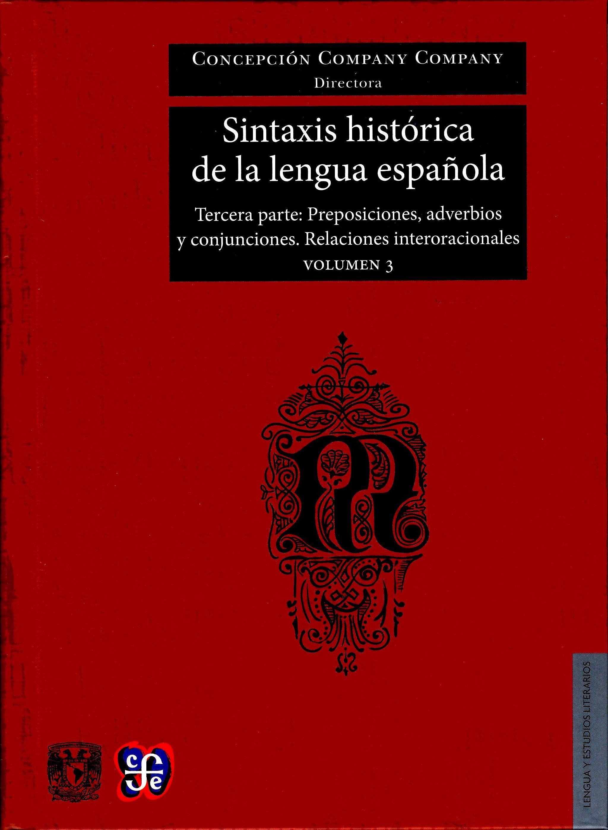 Sintaxis histórica de la lengua española.Vol.3 Tercera parte: preposiciones , adverbios y conjuraciones. Relaciones interoracionales