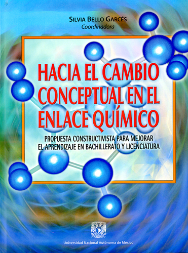 Hacia el cambio conceptual en el enlace químico Propuesta constructivista para mejorar el aprendizaje en bachillerato y licenciatura