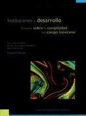 Instituciones y desarrollo. Ensayos sobre la complejidad del campo mexicano