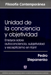 Unidad de la conciencia y objetividad. Ensayos sobre autoconciencia, subjetividad y escepticismo en Kant