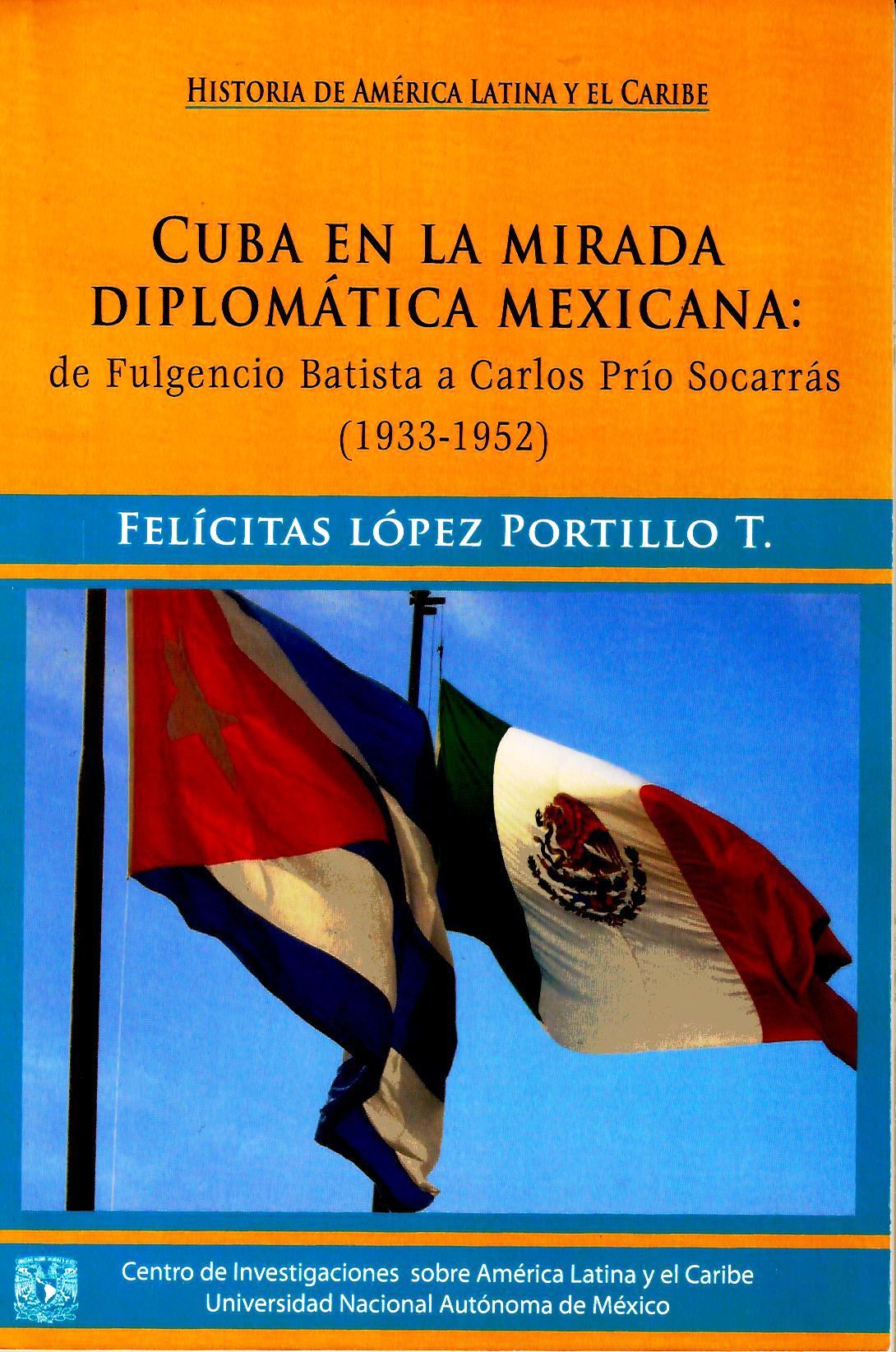 Cuba en la mirada diplomática mexicana: de Fulgencio Batista a Carlos Prío Socarrás (1933-1952)