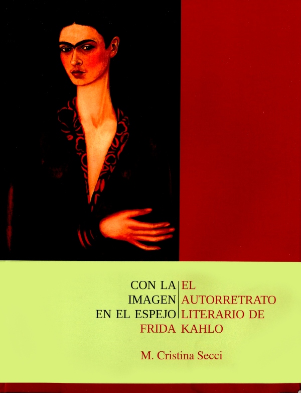 Con la imagen en el espejo. El autorretrato literario de Frida Kahlo