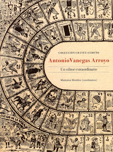 Colección Chávez-Cedeño: Antonio Vanegas Arroyo. Un editor extraordinario