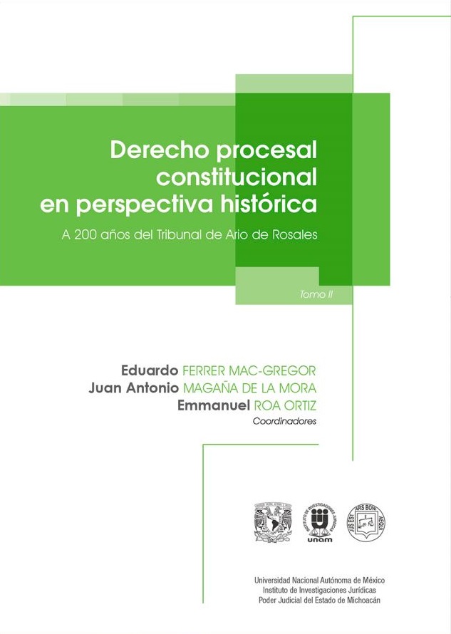 Derecho procesal constitucional en perspectiva histórica A 200 años del Tribunal de Ario de Rosales, T. I