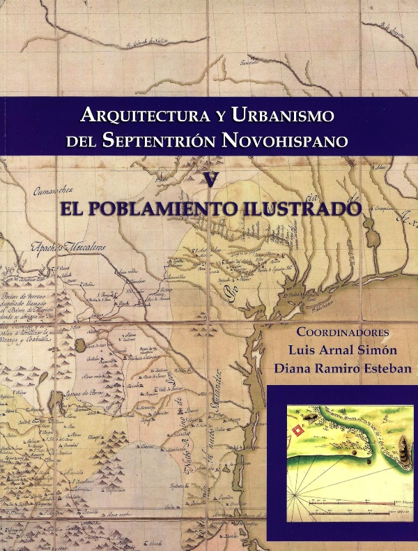 Arquitectura y urbanismo del Septentrión Novohispano V. El poblamiento ilustrado