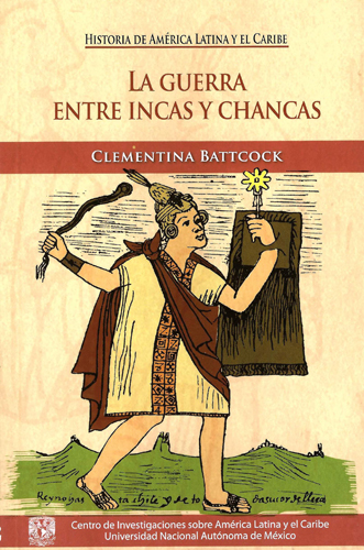 La guerra entre incas y chancas Relatos, sentidos e interpretaciones