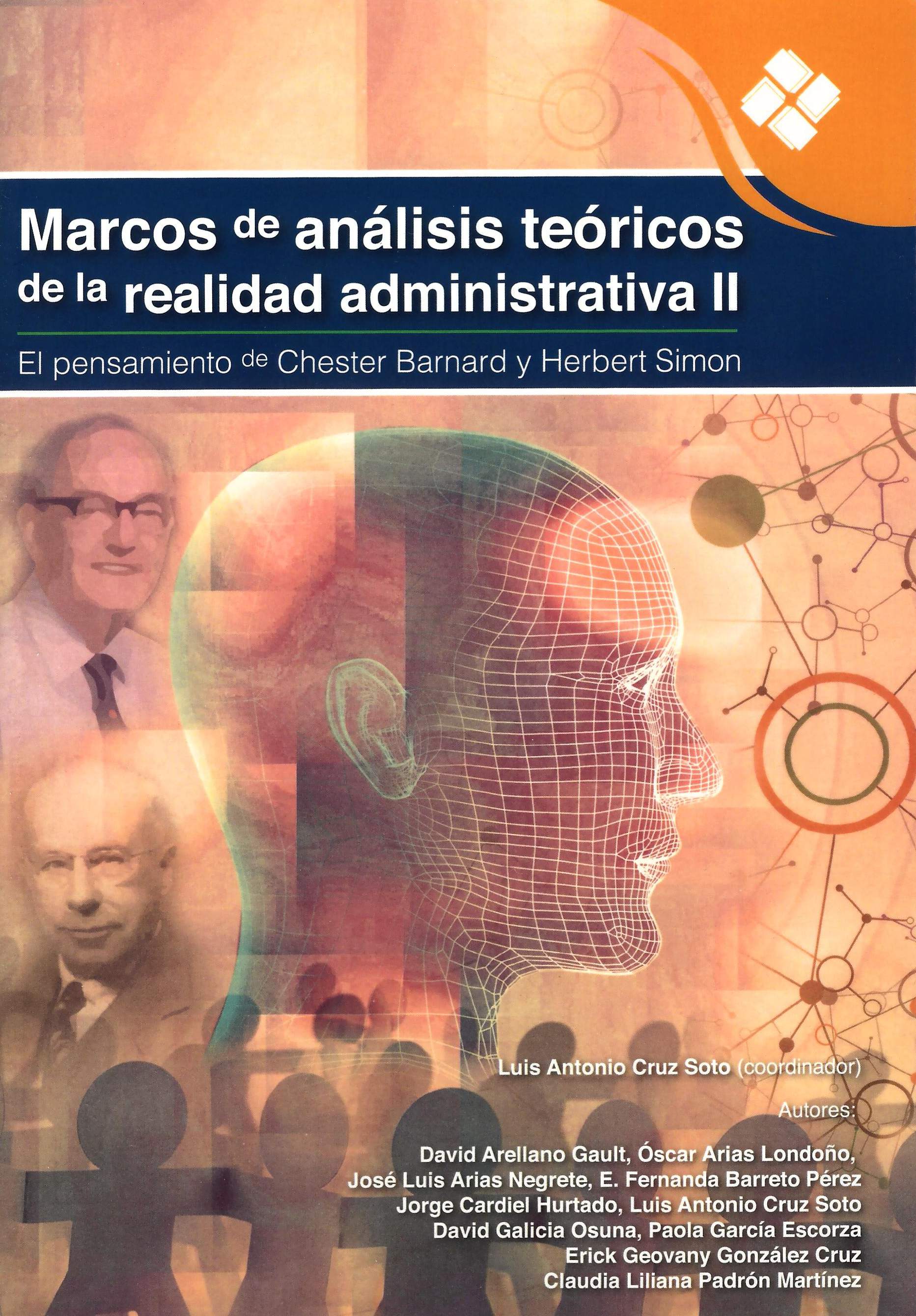 Marcos de análisis teóricos de la realidad administrativa II El pensamiento de Chester Barnard y Herbert Simon