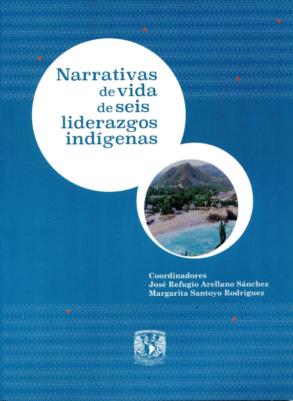 Narrativas de vida de seis liderazgos indígenas