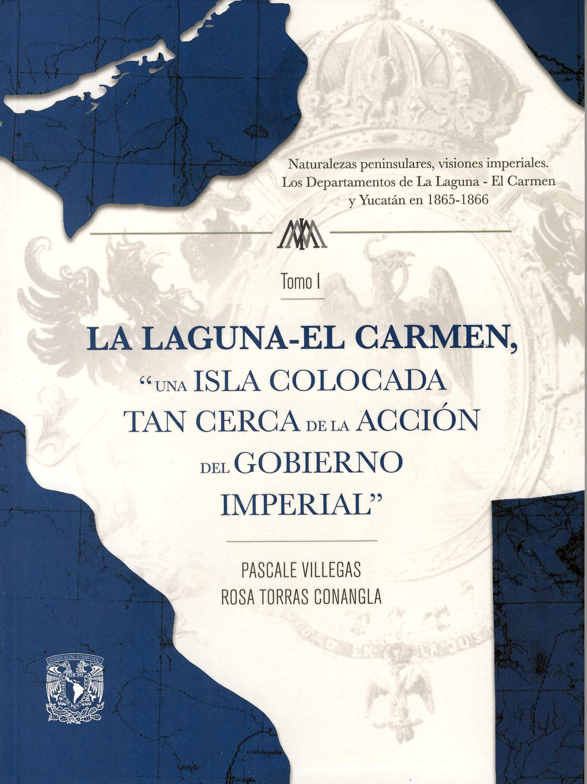 La Laguna-El Carmen, "una isla colocada tan cerca de la acción del gobierno imperial". Tomo I