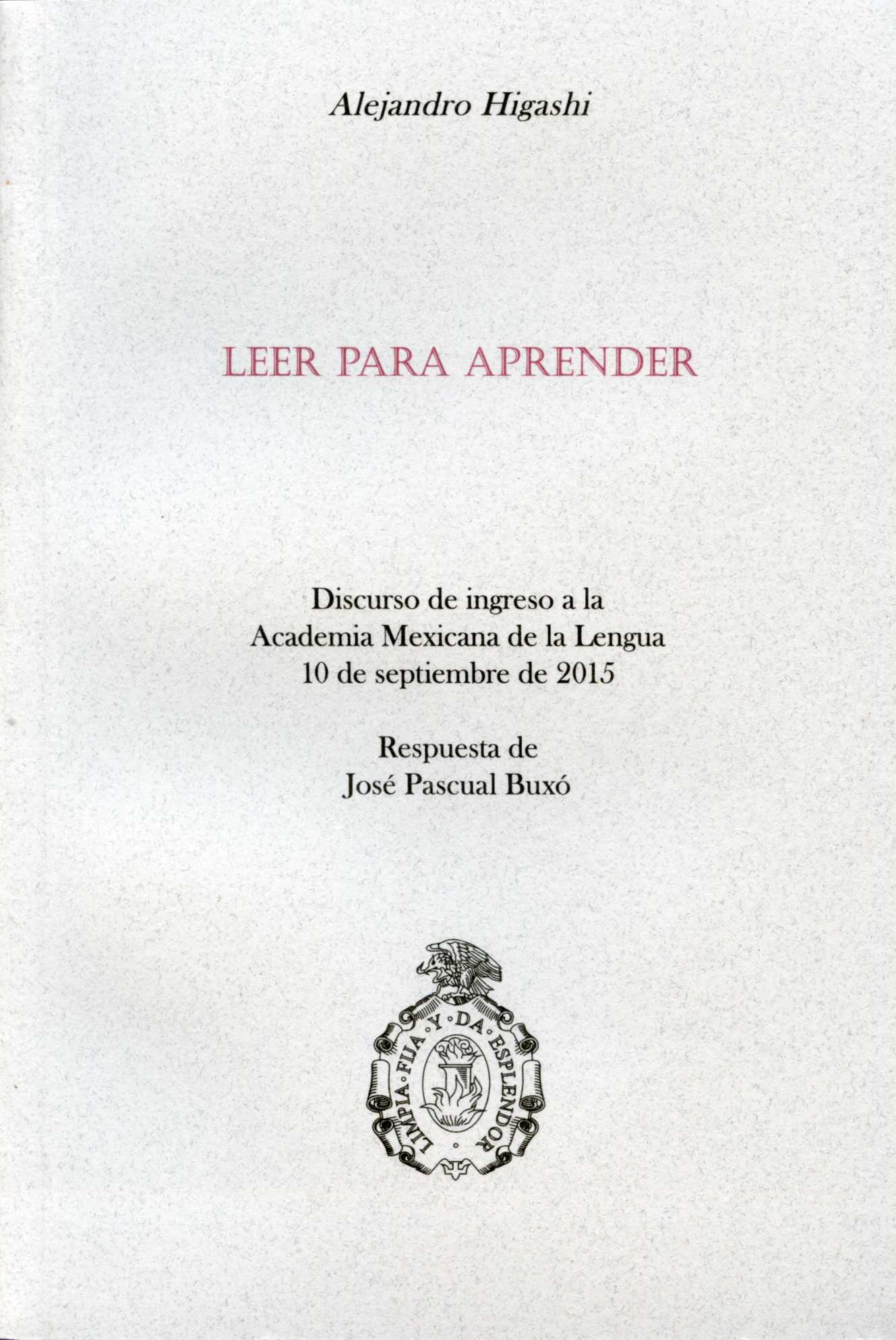 Leer para aprender: discurso de ingreso a la Academia Mexicana de la Lengua, 10 de septiembre 2015