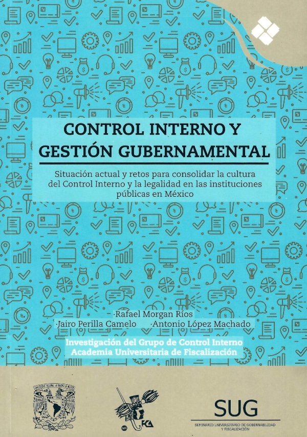 Control interno y gestión gubernamental Situación actual y retos para consolidar la cultura del control interno y la legalidad en las instituciones públicas en México