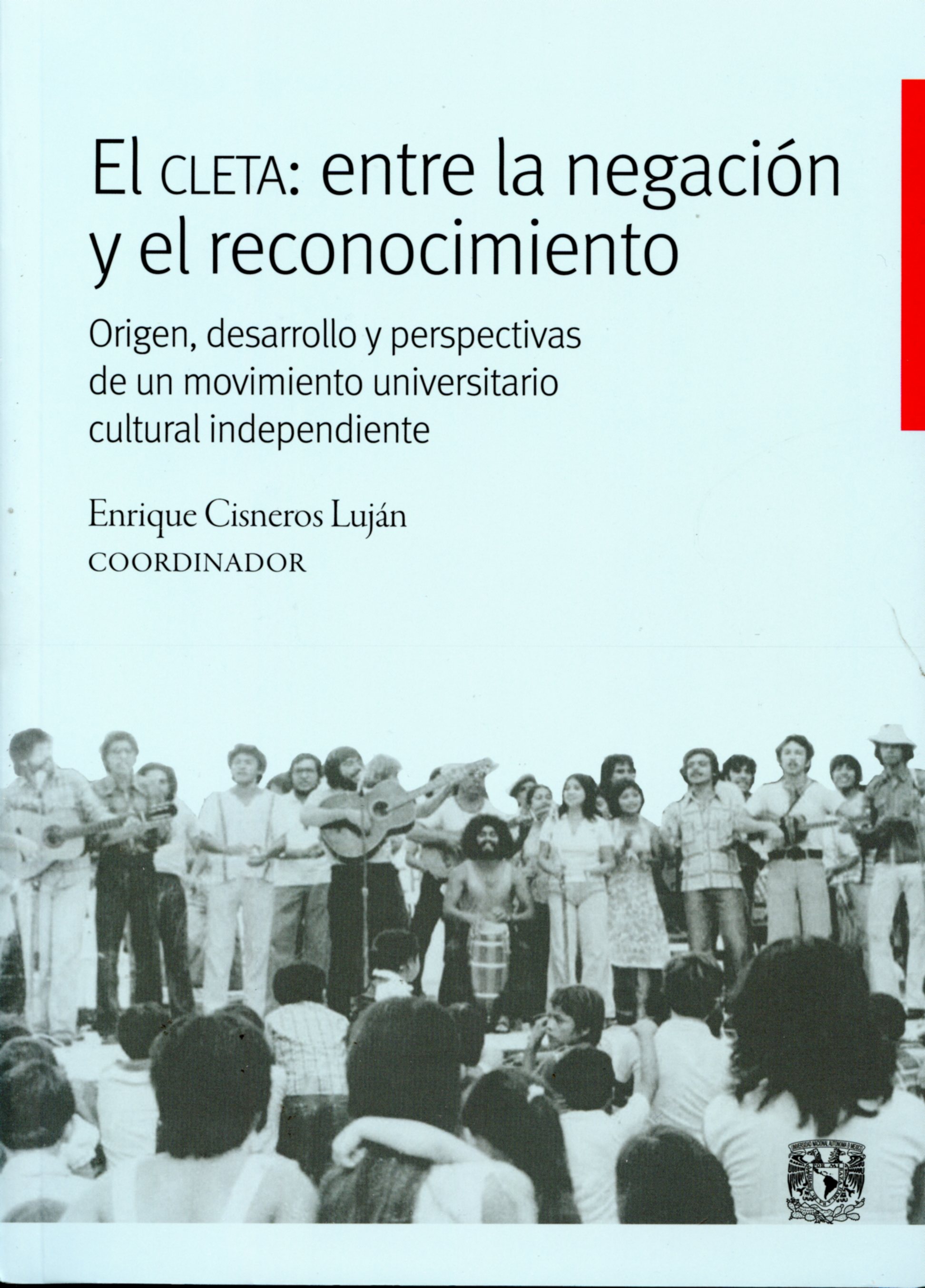 El CLETA: entre la negación y el reconocimiento Origen, desarrollo y perspectivas de un movimiento universitario cultural independiente