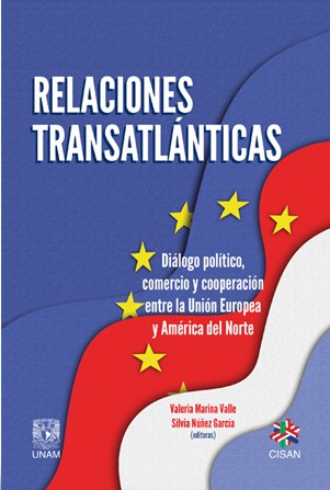 Relaciones transatlánticas. Diálogo político, comercio y cooperación entre la Unión Europea y América del Norte