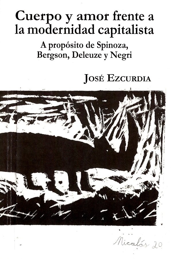 Cuerpo y amor frente a la modernidad capitalista: a propósito de Spinoza, Bergson, Deleuze y Negri