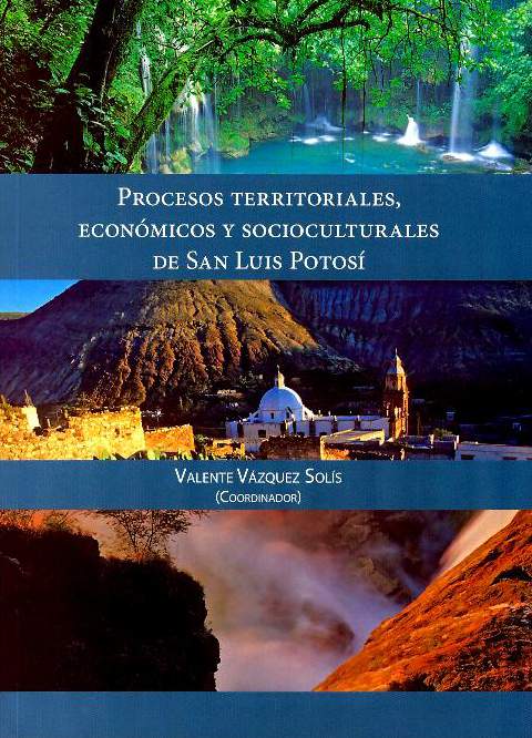 Procesos territoriales, económicos y socioculturales de San Luis Potosí