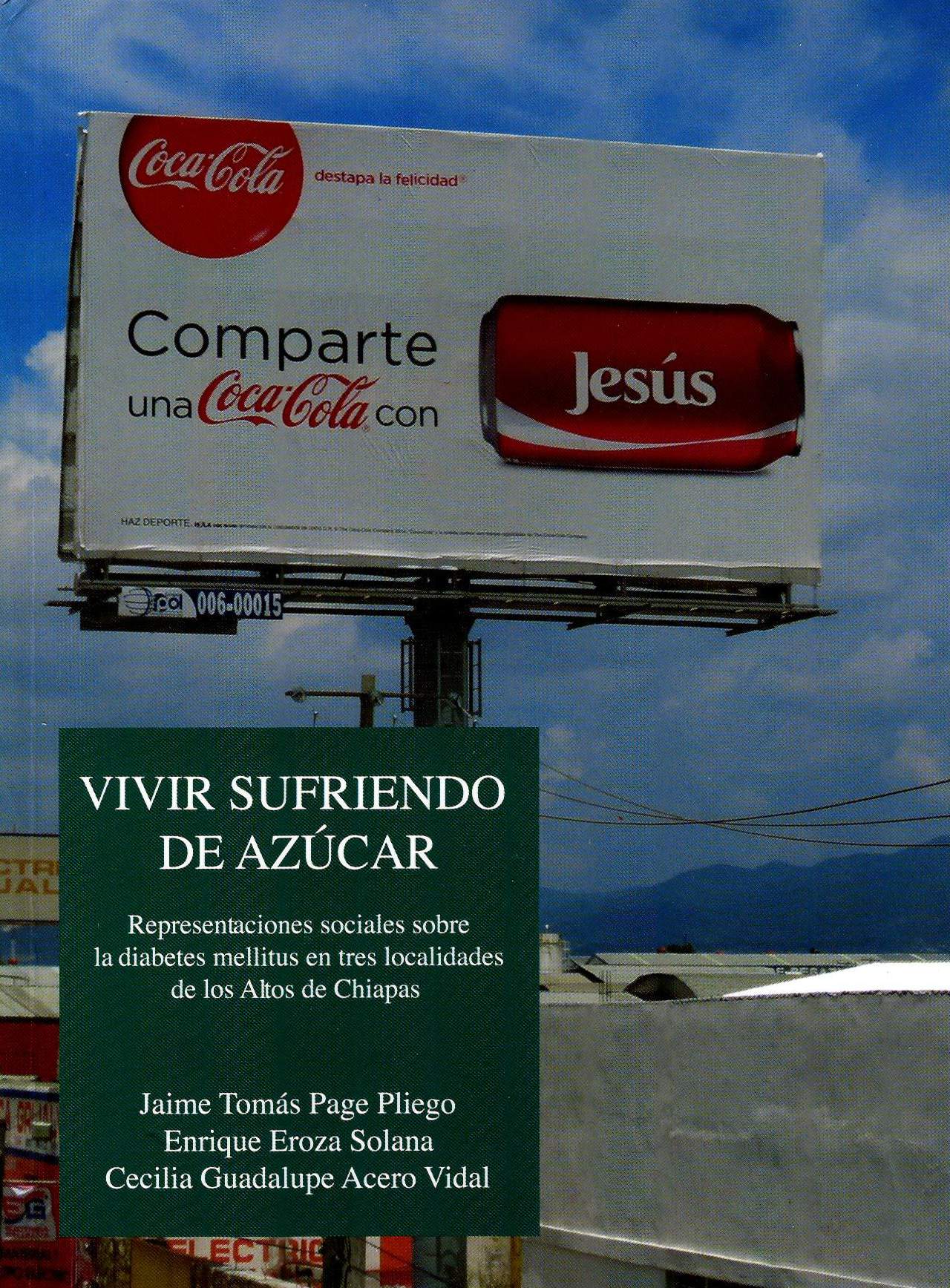 Vivir sufriendo de azúcar. Representaciones sociales sobre la diabetes mellitus en tres localidades de los altos de Chiapas