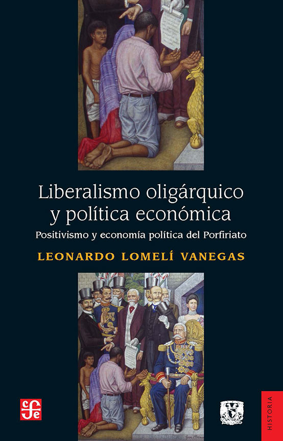 Liberalismo oligárquico y política económica Positivismo y economía política del porfiriato