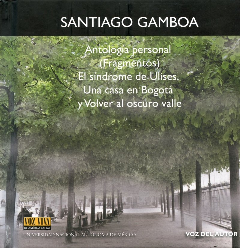 Antología personal (fragmentos) El síndrome de Ulises, Una casa en Bogotá y volver al oscuro valle. Voz Viva