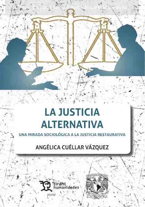 La justicia alternativa. Una mirada sociológica a la justicia restaurativa