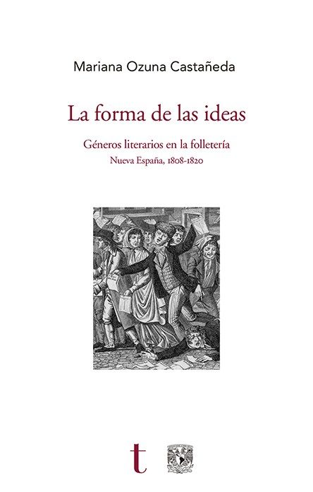 La forma de las ideas. Géneros literarios en la folletería. Nueva España, 1808-1820