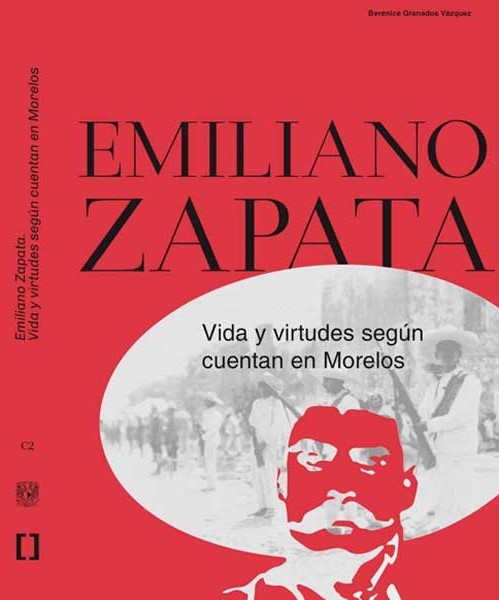 Emiliano Zapata. Vida y virtudes según cuentan en Morelos