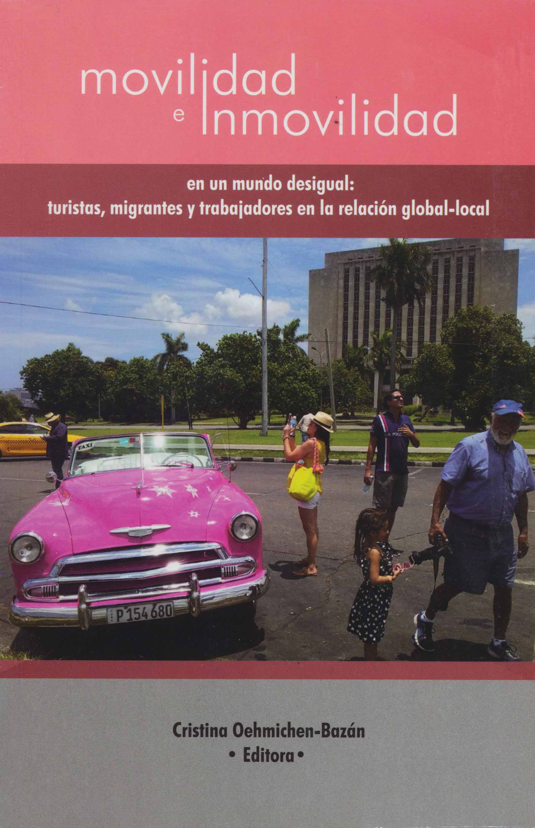 Movilidad e inmovilidad en un mundo desigual: turistas, migrantes y trabajadores en la relación global-local