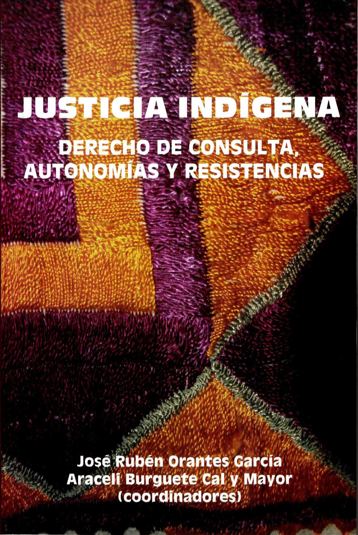 Justicia indígena, derecho de consulta, autonomías y resistencias