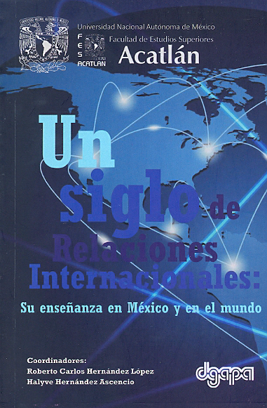 Un siglo de relaciones internacionales: Su enseñanza en México y en el mundo