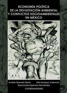 Economía política de la devastación ambiental y conflictos socio ambientales en México