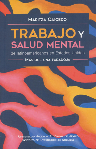 Trabajo y salud mental de latinoamericanos en Estados Unidos. Más que una paradoja