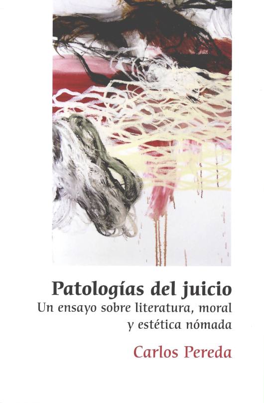 Patologías del juicio. Un ensayo sobre literatura, moral y estética nómada