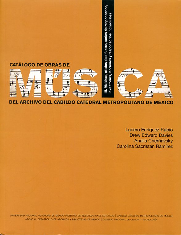 Catálogo de obras de música del Archivo del Cabildo Catedral Metropolitana de México. Volumen III. Maitines, oficios de difuntos, series de responsorios, invitatorios, lecciones y responsorios individuales