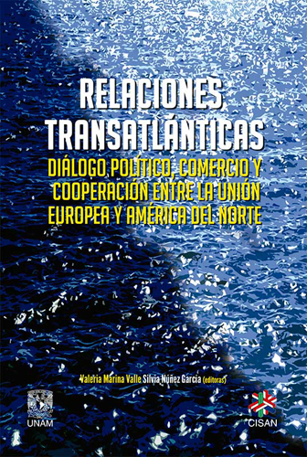 Relaciones transatlánticas. Diálogo político, comercio y cooperación entre la Unión Europea y América del Norte