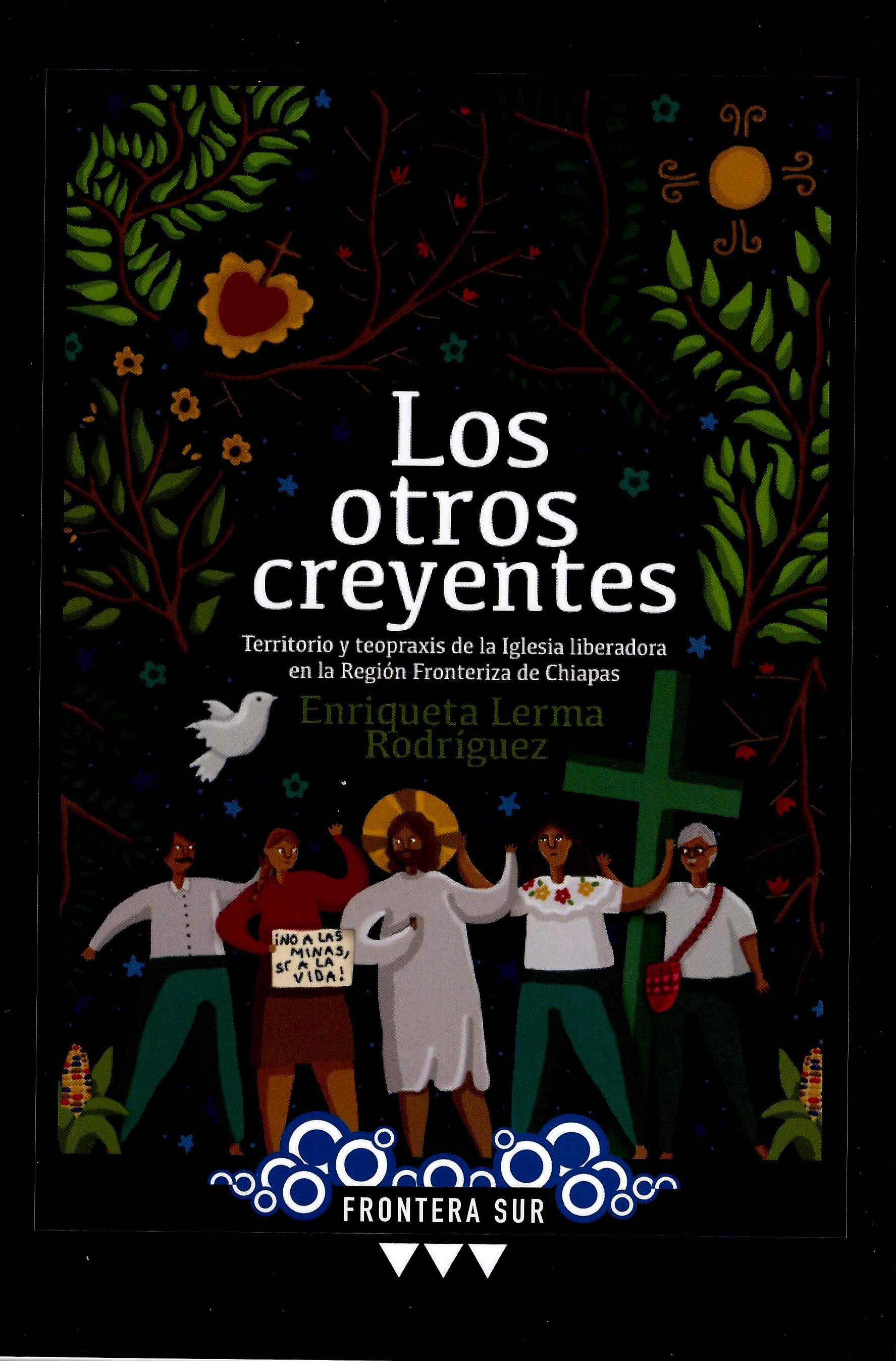 Los otros creyentes: territorio y teopraxis de la Iglesia liberadora en la Región Fronteriza de Chiapas