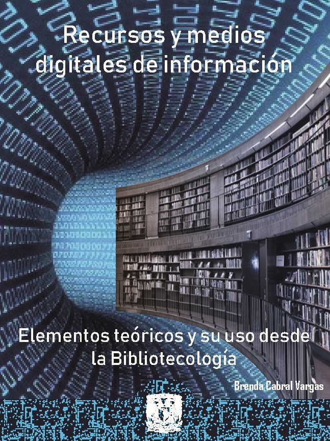 Recursos y medios digitales de información: elementos teóricos y su uso desde la bibliotecología