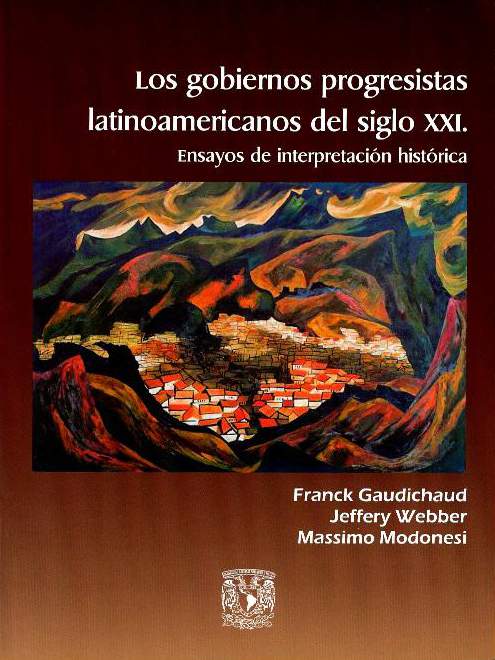 Los gobiernos progresistas latinoamericanos del siglo XXI. Ensayos de interpretación histórica