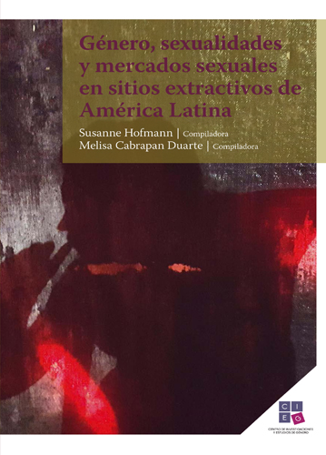 Género, sexualidades y mercados sexuales en sitios extractivos de América Latina