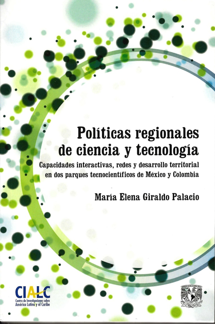 Políticas regionales de ciencia y tecnología: capacidades interactivas, redes y desarrollo territorial en dos parques tecnocientíficos de México y Colombia