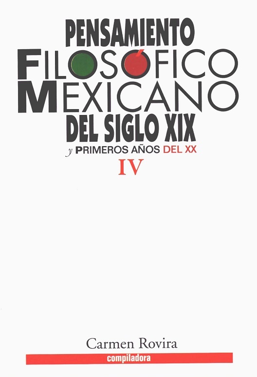 Pensamiento filosófico mexicano del siglo XIX y primeros años del XX. Tomo IV