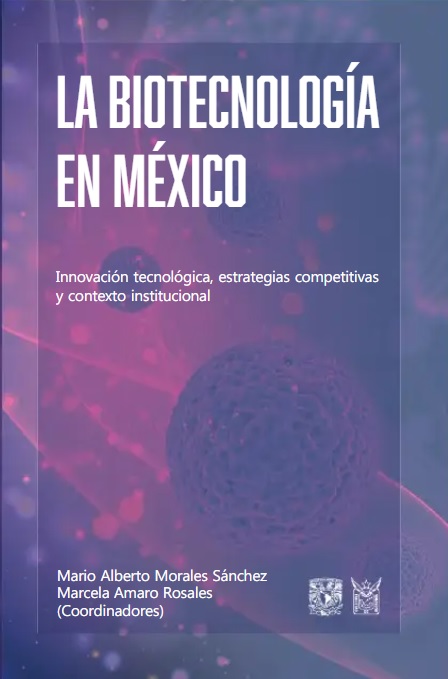 La biotecnología en México Innovación tecnológica, estrategias competitivas y contexto institucional